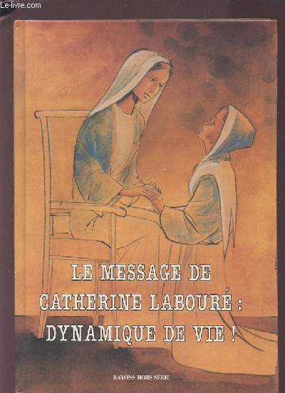 LE MESSAGE DE CATHERINE LABOURE : DYNAMIQUE DE VIE !.