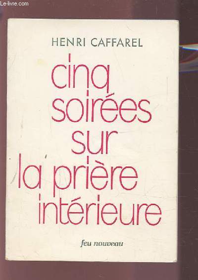 CINQ SOIREES SUR LA PRIERE INTERIEUR.