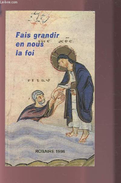 FAIS GRANDIR EN NOUS LA FOI - 88 PELERINAGE DU ROSAIRE A LOURDES - DU MERCREDI 2 AU SAMEDI 5 OCTOBRE 1996.