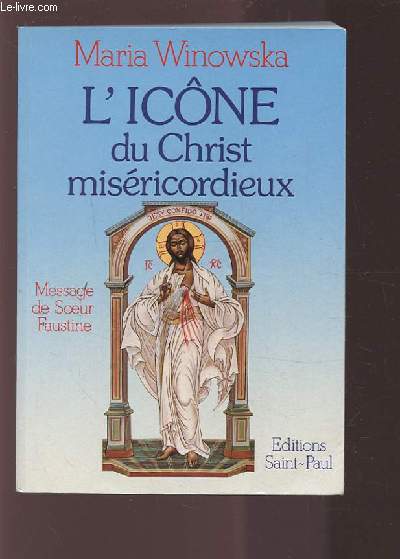 L'ICONE DU CHRIST MISERICORDIEUX - MESSAGE DE SOEUR FAUSTINE.