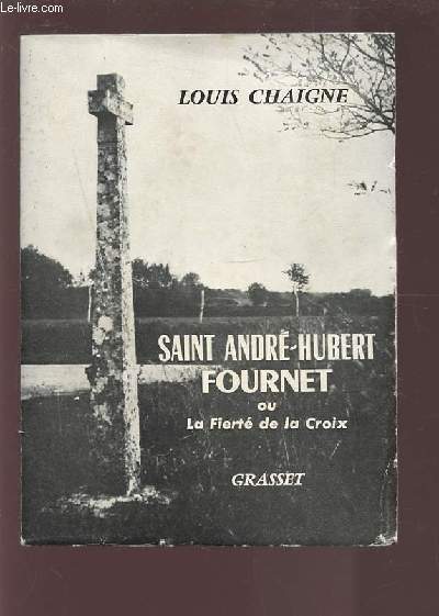 SAINT ANDRE HUBERT FOURNET OU LA FIERTE DE LA CROIX.