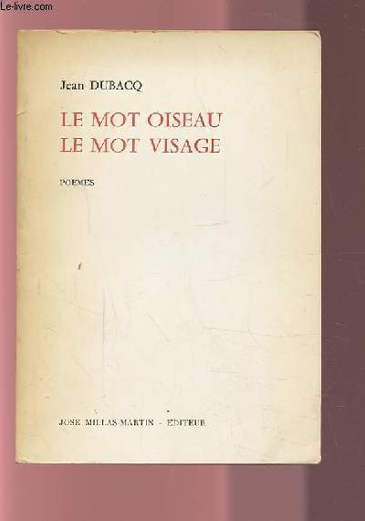 LE MOT OISEAU LE MOT VISAGE - POEMES.