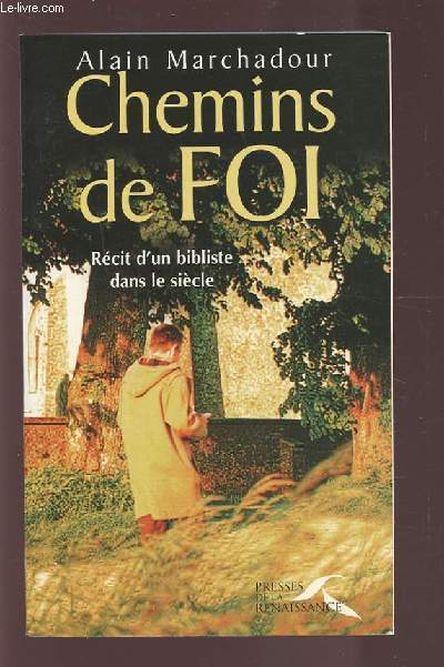 CHEMINS DE FOI - RECIT D'UN BIBLISTE DANS LE SIECLE.