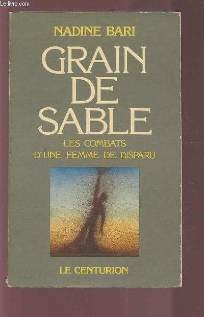 GRAIN DE SABLE - LES COMBATS D'UNE FEMME DE DISPARU.