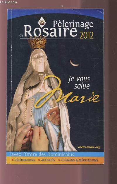 PELERINAGE DU ROSAIRE 2012 - JE VOUS SALUE MARIE.