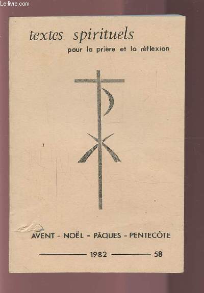 TEXTES SPIRITUELS POUR LA PRIERE ET LA REFLEXION - AVENT / NOEL / PAQUES / PENTECOTE - 58.