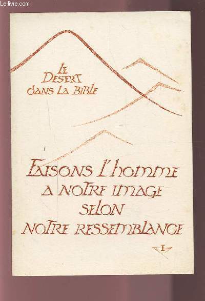 LE DESERT DANS LA BIBLE - FAISONS L'HOMME A NOTRE IMAGE SELON NOTRE RESSEMBLANCE - I.