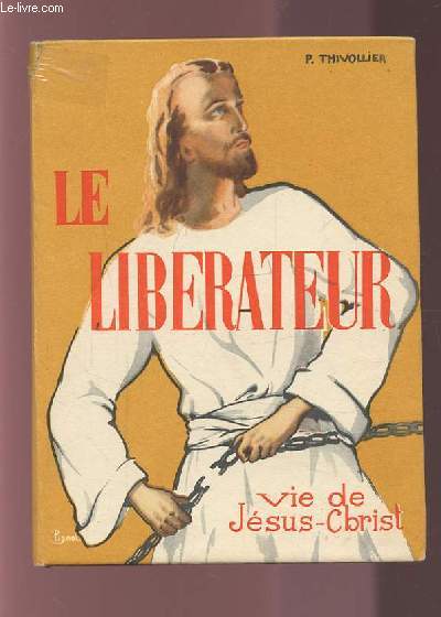 LE LIBERATEUR - VIE DE JESUS CHRIST.