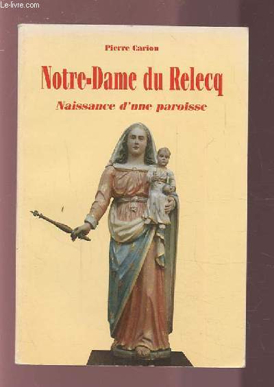 NOTRE DAME DU RELECQ - NAISSANCE D'UNE PAROISSE.