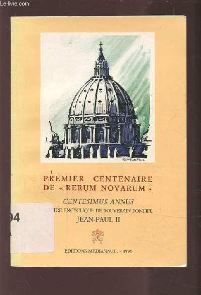 PREMIER CENTENAIRE DE RERUM NOVARUM - CENTESIMUS ANNUS LETTRE ENCYCLIQUE DU SOUVERAIN PONTIFE JEAN PAUL II.