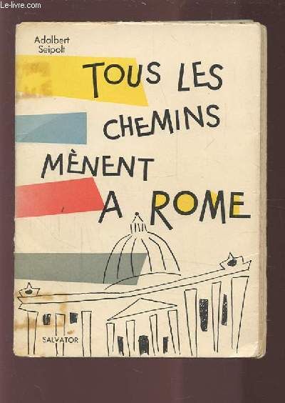 TOUS LES CHEMINS MENENT A ROME.