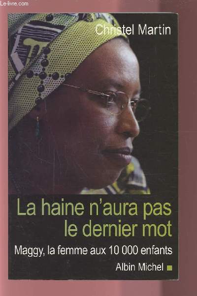 LA HAINE N'AURA PAS LE DERNIER MOT - MAGGY, LA FEMME AUX 10000 ENFANTS.