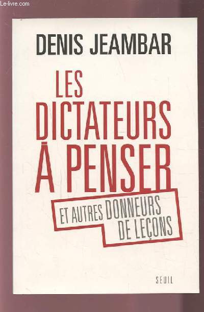 LES DICTATEUR A PENSER - ET AUTRES DONNEURS DE LECONS.