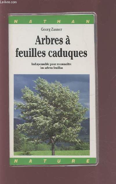 ARBRES A FEUILLES CADUQUES - INDISPENSABLE POUR RECONNAITRE LES ARBRES FEUILLUS.