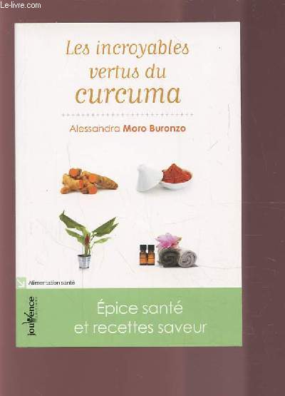 LES INCROYABLES VERTUE DU CURCUMA - EPICE SANTE ET RECETTES SAVOIR.