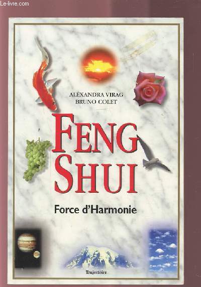 FENG SHUI - FORCE D'HARMONIE. - VIRAG ALEXANDRA / COLET BRUNO - 1999 - Afbeelding 1 van 1