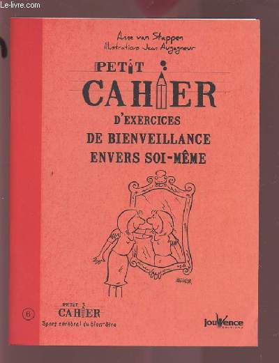 PETIT CAHIER D'EXERCICES - N6 : DE BIENVEILLANCE ENVERS SOI MEME.