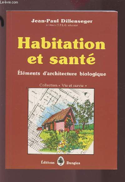 HABITATION ET SANTE - ELEMENTS D'ARCHITECTURE BIOLOGIQUE.