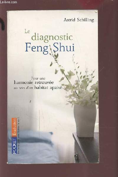 LE DIAGNOSTIC FENG SHUI - POUR UNE HARMONIE RETROUVEE AU SEIN D'UN HABITAT APAISE.