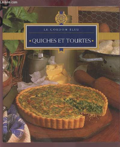 LE CORDON BLEU : QUICHES ET TOURTES.