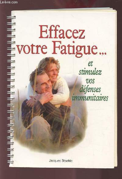 EFFACEZ VOTRE FATIGUE ... ET STIMULEZ VOS DEFENSES IMMUNITAIRES.