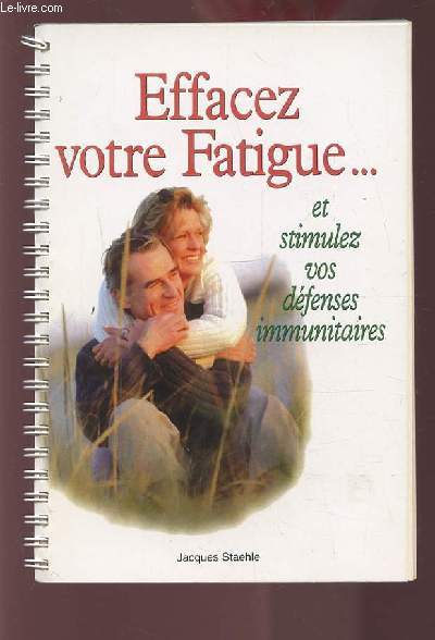 EFFACEZ VOTRE FATIGUE ... ET STIMULEZ VOS DEFENSES IMMUNITAIRES.