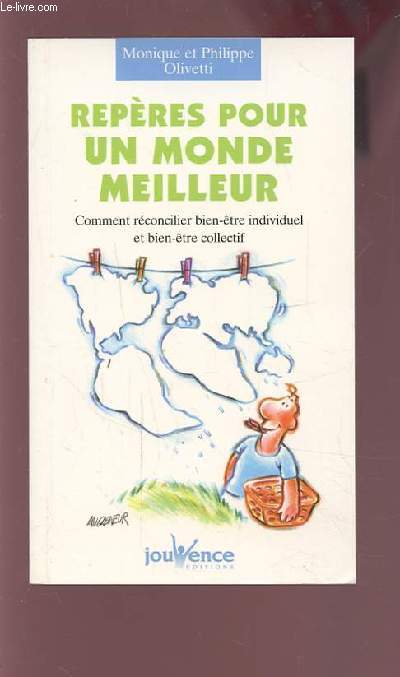 REPERES POUR UN MONDE MEILLEUR - COMMENT RECONCILIER BIEN ETRE INDIVIDUEL ET BIEN ETRE COLLECTIF.