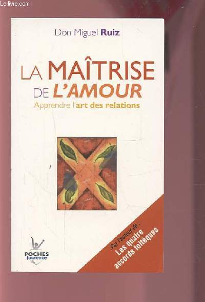 LA MAITRISE DE L'AMOUR - APPRENDRE L'ART DES RELATIONS.