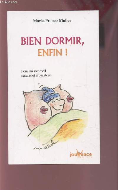 BIEN DORMIR, ENFIN ! - POUR UN SOMMEIL NATUREL ET REPARATEUR.