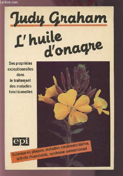 L'HUILE D'ONAGRE - SES PROPRIETES EXCEPTIONNELLES DANS LE TRAITEMENT DES MALADIES FONCTIONNELLES.