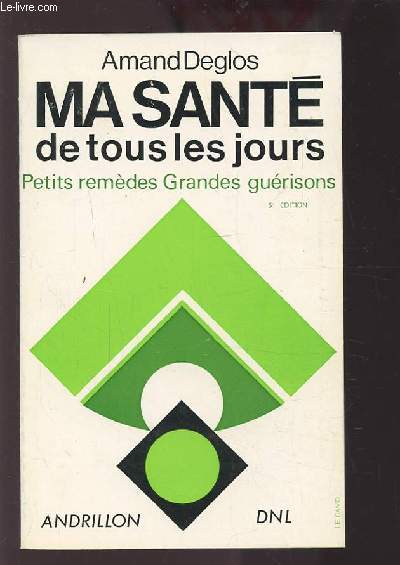 MA SANTE DE TOUS LES JOURS - PETITS REMEDES GRANDES GUERISSONS.