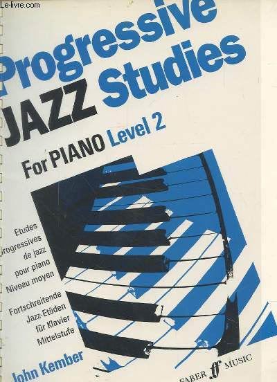 PROGRESSIVE JAZZ STUDIES - FOR PIANO LEVEL 2 : ETUDES PROGRESSIVES DE JAZZ POUR PIANO NIVEAU MOYEN / FORTSCHREITENDE JAZZ ETUDEN FUR KLAVIER MITTELSTUFE.