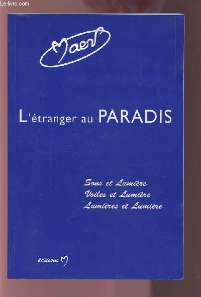 L'ETRANGER AU PARADIS - SONS ET LUMIERE / VOILES ET LUMIERE / LUMIERES ET LUMIERE.