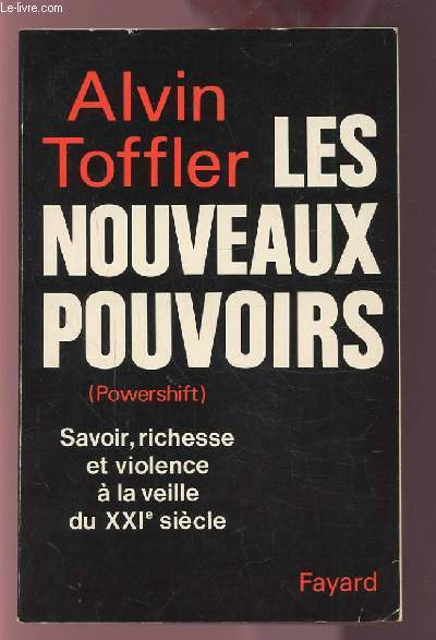 LES NOUVEAUX POUVOIRS - SAVOIR, RICHESSE ET VIOLENCE A LA VEILLE DU XXI SIECLE.