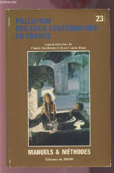 POLLUTION DES EAUX SOUTERRAINES EN FRANCE - BILAN DES CONNAISSANCES, IMPACTS, ET MOYENS DE PREVENTION.