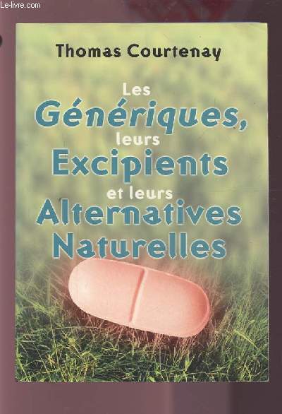 LES GENERIQUES, LEURS EXCIPIENTS ET LEURS ALTERNATIVES NATURELLES.