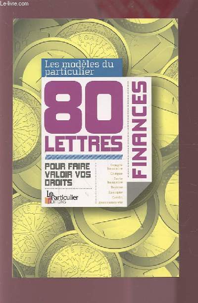 80 LETTRES POUR FAIRE VALOIR VOS DROITS - FINANCES.