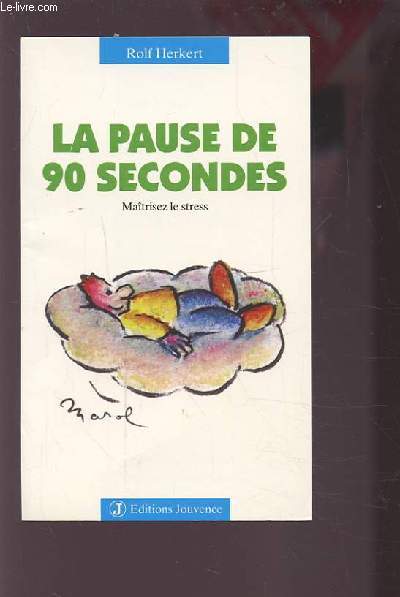 LA PAUSE DE 90 SECONDES - MAITRISEZ LE STRESS.