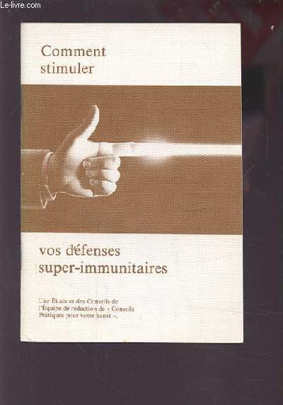 COMMENT STIMULER VOS DEFENSES SUPER-IMMUNITAIRES - UNE ETUDE ET DES CONSEILS.