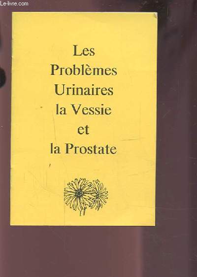 LES PROBLEMES URINAIRES ET LA PROSTATE.