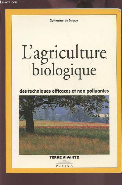 L'AGRICULTURE BIOLOGIQUE - DES TECHNIQUES EFFICACES ET NON POLLUANTES.