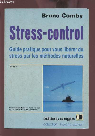 STRESS-CONTROL - GUIDE PRATIQUE POUR VOUS LIBERER DU STRESS PAR LES METHODES NATURELLES.