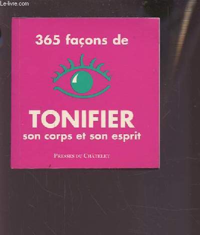 365 FACONS DE TONIFIER SON CORPS ET SON ESPRIT.