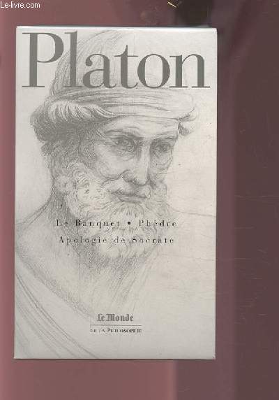 LE BANQUET - PHEDRE - APOLOGIE DE SOCRATE.