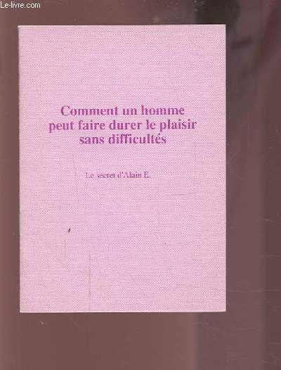 COMMENT UN HOMME PEUT FAIRE DURER LE PLAISIR SANS DIFFICULTES.