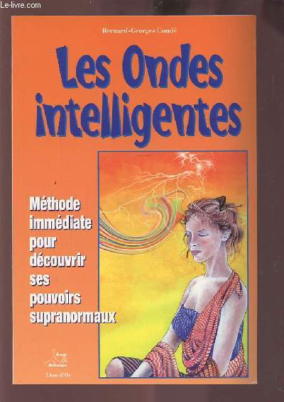 LES ONDES INTELLIGENTES - METHODE IMMEDIATE POUR DECOUVIR SES POUVOIRS SUPRANORMAUX.