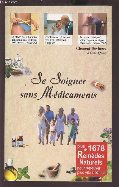 SE SOIGNER SANS MEDICAMENTS - PLUS DE 1678 REMEDES NATURELS POUR RETROUVER PLUS VITE LA SANTE !.