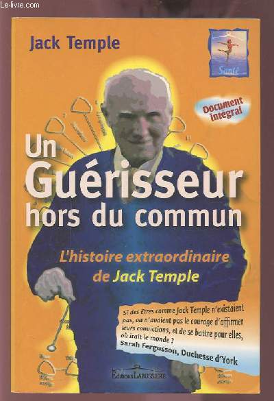 UN GUERISSEUR HORS DU COMMUN - L'HISTOIRE EXTRAORDINAIRE DE JACK TEMPLE.