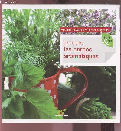 JE CUISINE LES HERBES AROMATIQUES.