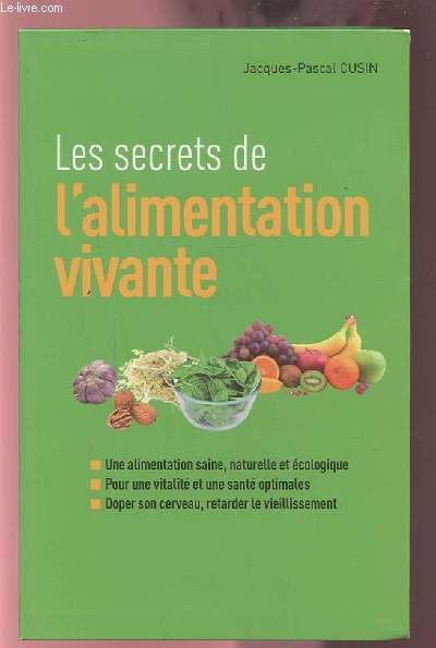 LES SECRETS DE L'ALIMENTATION VIVANTE.